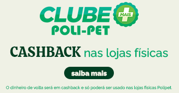 Clube mais Poli-Pet com cashback nas lojas físicas